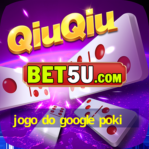 jogo do google poki